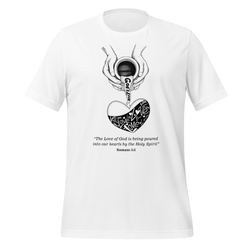The Love Of God Is Being Poured Into Our Hearts By Holy Spirit Unisex t-shirt Comfortable t-shirt Style &Elegant